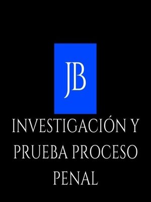 cover image of INVESTIGACIÓN Y PRUEBA 	PROCESO PENAL